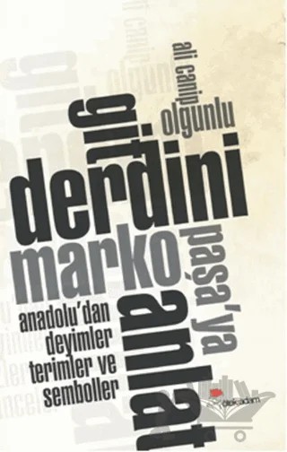 Git Derdini Marko Paşa'ya Anlat – Ali Canip Olgunlu – Öteki Adam Yayınları kitap kapağı