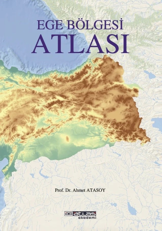Ege Bölgesi Atlası – Ahmet Atasoy – Atlas Akademi kitap kapağı