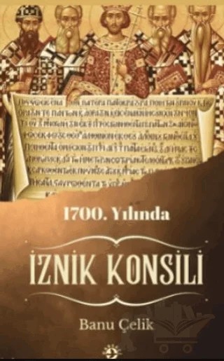1700. Yılında İznik Konsili – Banu Çelik – Haberci Basın Yayın kitap kapağı