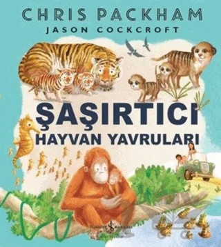 Şaşırtıcı Hayvan Yavruları – Chris Packham – İş Bankası Kültür Yayınları kitap kapağı
