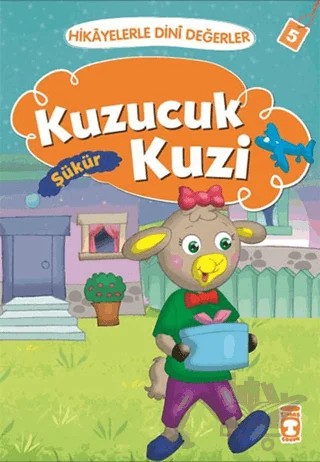 Hikayelerle Dini Değerler 5 - Kuzucuk Kuzi Şükür – Asiye Aslı Aslaner – Timaş Gülce Çocuk kitap kapağı