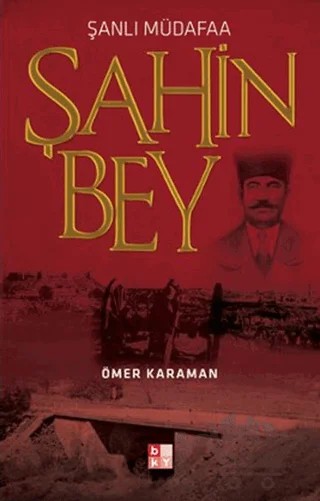 Şanlı Müdafaa Şahin Bey – Ömer Karaman – Babıali Kültür Yayıncılığı kitap kapağı
