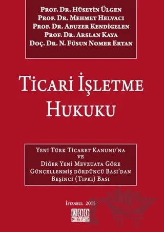 Ticari İşletme Hukuku – Abuzer Kendigelen, Arslan Kaya, Hüseyin Ülgen, Mehmet Helvacı, N. Füsun Nomer Ertan – On İki Levha Yayınları kitap kapağı