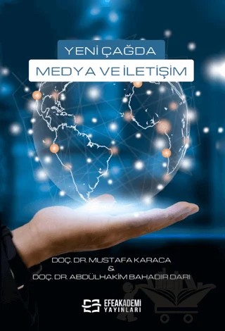 Yeni Çağda Medya ve İletişim – Mustafa Karaca, Abdülhakim Bahadır Darı – Efe Akademi Yayınları kitap kapağı