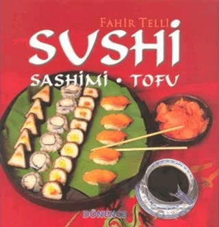 Sushi Sashimi - Tofu – Fahir Telli – Dönence Basım ve Yayın Hizmetleri kitap kapağı