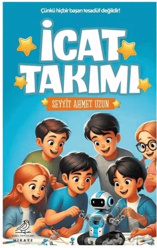 İcat Takımı – Seyit Ahmet Uzun – Serçe Yayınları kitap kapağı