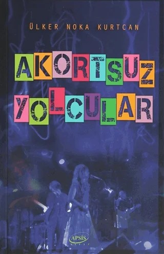 Akortsuz Yolcular – Ülker Nokta Kurtcan – Apsis Kitap kitap kapağı