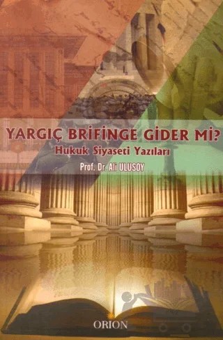 Yargıç Brifinge Gider mi? – Ali Ulusoy – Orion Kitabevi kitap kapağı