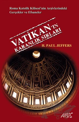 Vatikan’ın Karanlık Sırları – H. Paul Jeffers – Abis Yayıncılık kitap kapağı