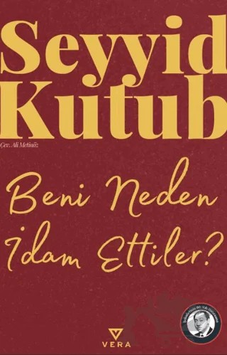 Beni Neden İdam Ettiler? – Seyyid Kutub – Vera Kitap Yayınları kitap kapağı