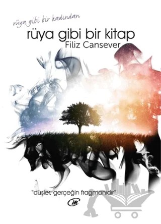 Rüya gibi Bir Kadından Rüya gibi Bir Kitap – Filiz Cansever – Çay Yayınları kitap kapağı