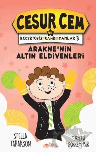 Arakne'nin Altın Eldivenleri - Cesur Cem ve Beceriksiz Kahramanlar 3 – Stella Tarakson – The Kitap Çocuk kitap kapağı