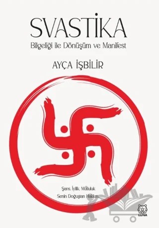 Svastika Bilgeliği ile Dönüşüm ve Manifest – Ayça İşbilir – Luna Yayınları kitap kapağı