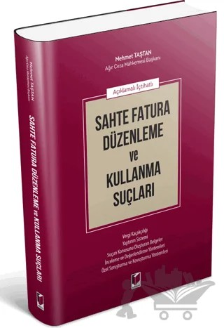 Açıklamalı İçtihatlı Sahte Fatura Düzenleme ve Kullanma Suçları – Mehmet Taştan – Adalet Yayınevi kitap kapağı