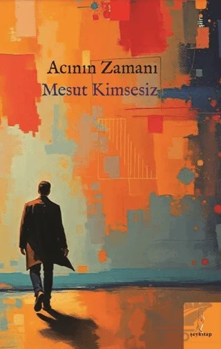 Acının Zamanı – Mesut Kimsesiz – Şey Kitap kitap kapağı