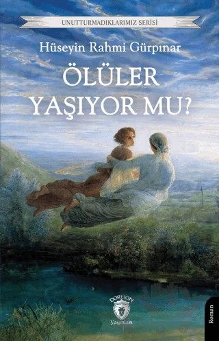 Ölüler Yaşıyor mu? – Hüseyin Rahmi Gürpınar – Dorlion Yayınları kitap kapağı