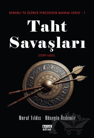 Osmanlı'ya Üçüncü Pencereden Bakmak 1 - Taht Savaşları (1299-1451) – Murat Yıldız – Kule Kitap kitap kapağı