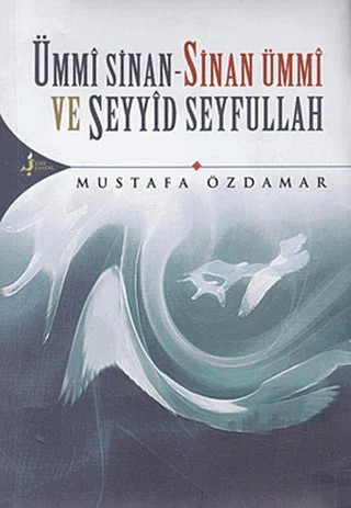Ümmi Sinan - Sinan Ümmi Ve Seyyid Seyfullah – Mustafa Özdamar – Kırk Kandil Yayınları kitap kapağı
