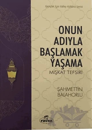 Onun Adıyla Başlamak Yaşama – Şahmettin Balahorlu – Ravza Yayınları kitap kapağı