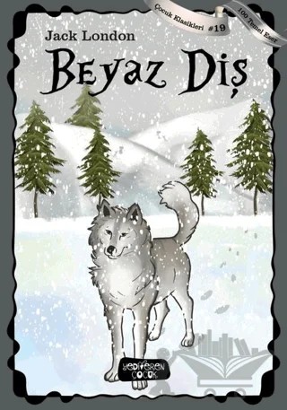 Beyaz Diş – Jack London – Yediveren Çocuk kitap kapağı