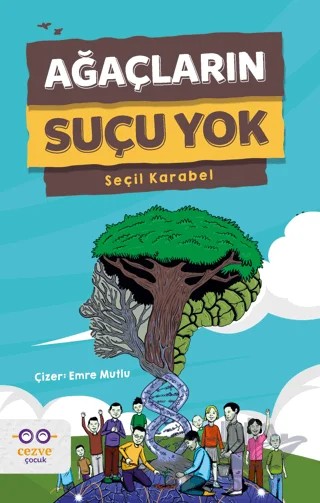 Ağaçların Suçu Yok – Seçil Karabel – Cezve Çocuk kitap kapağı
