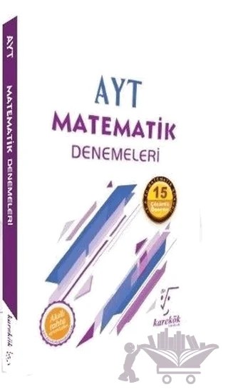 AYT Matematik Denemeleri - 15 Çözümlü Deneme – F. Türkmen, Muharrem Duş, Saadet Çakır – Karekök Yayıncılık kitap kapağı