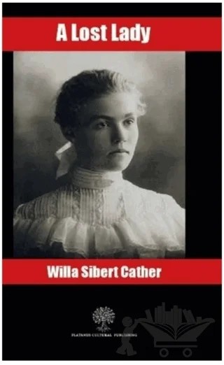 A Lost Lady – Willa Sibert Cather – Platanus Publishing kitap kapağı