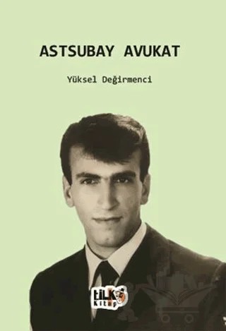 Astsubay Avukat – Yüksel Değirmenci – Tilki Kitap kitap kapağı