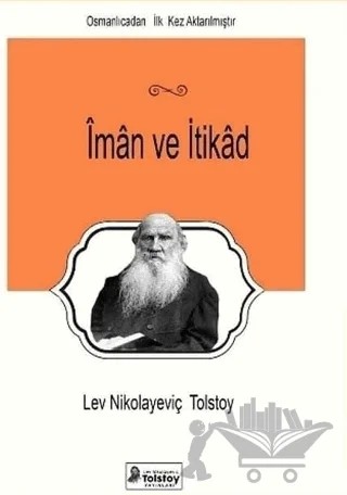 İman ve İtikad – Lev Nikolayeviç Tolstoy – Lev Nikolayeviç Tolstoy Yayınları kitap kapağı