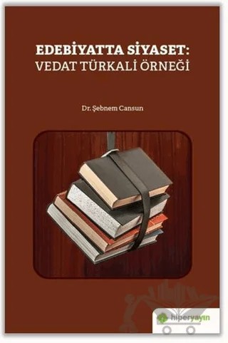 Edebiyatta Siyaset: Vedat Türkali Örneği – Şebnem Cansun – Hiperlink Yayınları kitap kapağı