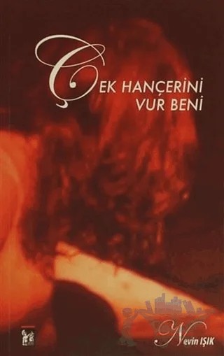 Çek Hançerini Vur Beni – Nevin Işık – Altın Post Yayıncılık kitap kapağı