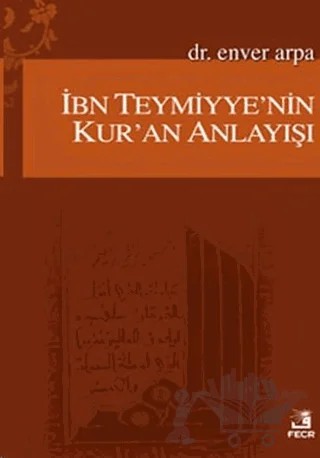 İbn Teymiyye’nin Kur’an Anlayışı – Enver Arpa – Fecr Yayınları kitap kapağı