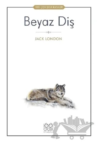 Beyaz Diş – Jack London – 1001 Çiçek Kitaplar kitap kapağı