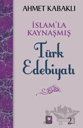 İslamla Kaynaşmış Türk Edebiyatı – Ahmet Kabaklı – Tedev Yayınları kitap kapağı