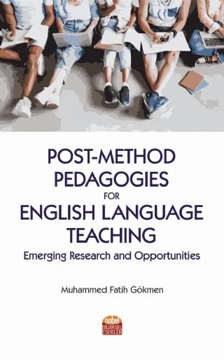 Post-Method Pedagogies for English Language Teaching: Emerging Research and Opportunities – Muhammed Fatih Gökmen – Nobel Bilimsel Eserler kitap kapağı