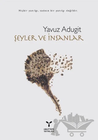 Şeyler ve İnsanlar – Yavuz Adugit – Umuttepe Yayınları kitap kapağı