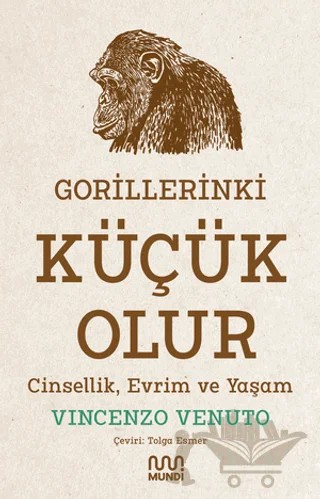 Gorillerinki Küçük Olur: Cinsellik, Evrim ve Yaşam – Vincenzo Venuto – Mundi kitap kapağı