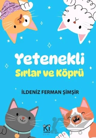 Yetenekli - Sırlar ve Köprü – İldeniz Ferman Şimşir – İki Nokta Çocuk Yayınları kitap kapağı