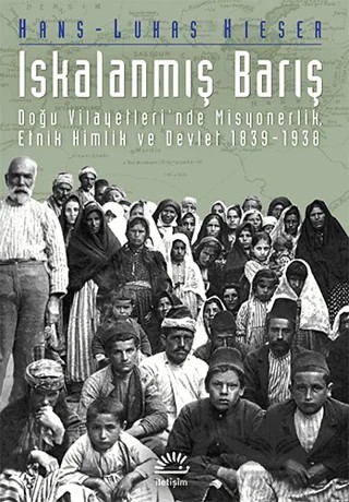 Iskalanmış Barış – Hans - Lukas Kieser – İletişim Yayınevi kitap kapağı