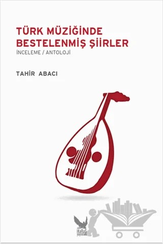 Türk Müziğinde Bestelenmiş Şiirler – Tahir Abacı – İkaros Yayınları kitap kapağı