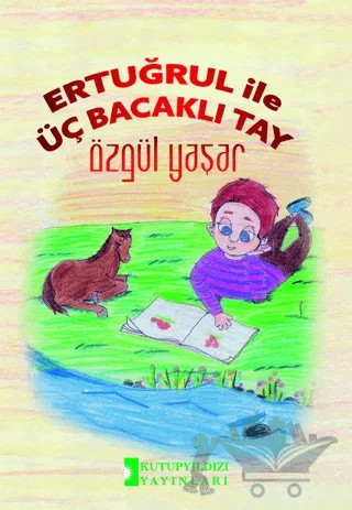 Ertuğrul İle Üç Bacaklı Tay – Özgül Yaşar – Kutup Yıldızı Yayınları kitap kapağı