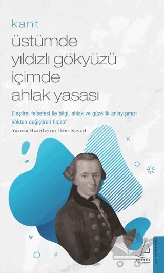 Kant: Üstümde Yıldızlı Gökyüzü İçimde Ahlak Yasası – İlker Kocael – Destek Yayınları kitap kapağı