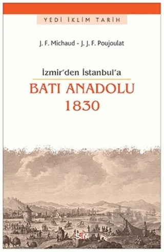 İzmir'den İstanbul'a Batı Anadolu 1830 – Jean-Joseph François Poujoulat, Joseph François Michaud – Say Yayınları kitap kapağı