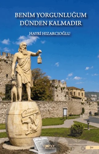 Benim Yorgunluğum Dünden Kalmadır – Hayri Hızarcıoğlu – Gülnar Yayınları kitap kapağı