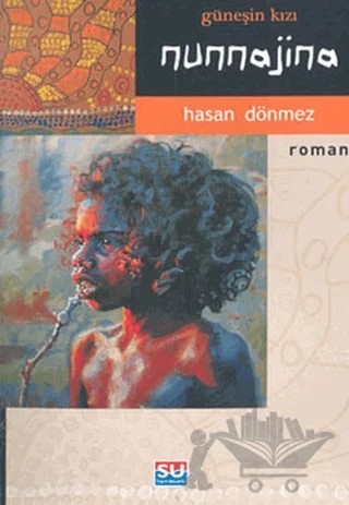 Nunnajina Güneşin Kızı – Hasan Dönmez – Su Yayınevi kitap kapağı