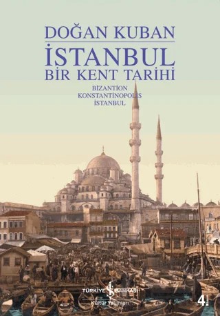 İstanbul - Bir Kent Tarihi – Doğan Kuban – İş Bankası Kültür Yayınları kitap kapağı