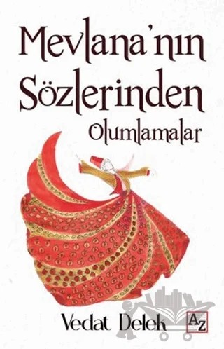 Mevlana'nın Sözlerinden Olumlamalar – Vedat Delek – Az Kitap kitap kapağı
