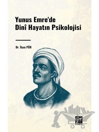 Yunus Emre'de Dini Hayatın Psikolojisi – İlyas Pür – Gazi Kitabevi kitap kapağı