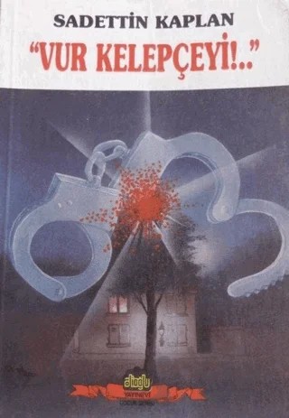 Vur Kelepçeyi!.. – Sadettin Kaplan – Alioğlu Yayınları kitap kapağı