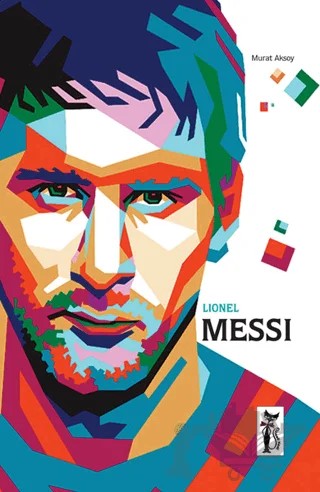 Lionel Messi – Murat Aksoy – Çizmeli Kedi Yayınları kitap kapağı